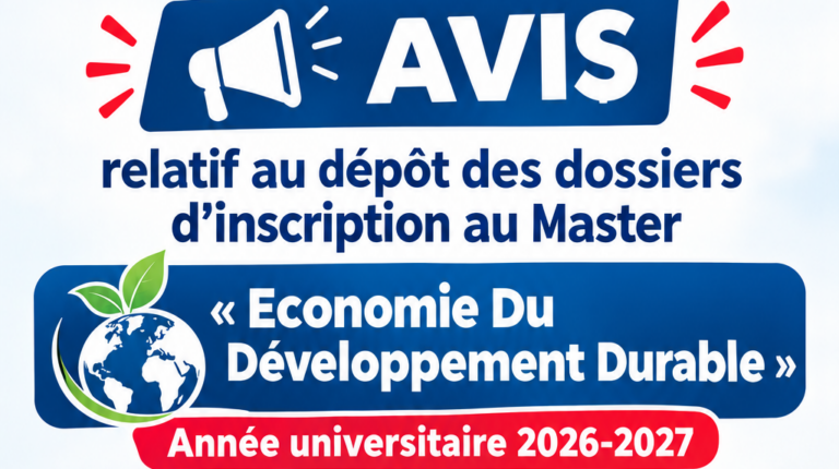 Avis relatif au dépôt des dossiers d’inscription au Master « Economie Du Développement Durable » Année universitaire 2026-2027